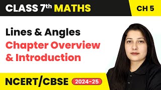 Lines And Angles  Chapter Overview and Introduction  Class 7 Mathematics Chapter 5  CBSE 202425 [upl. by Gefell]