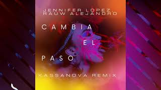 Jennifer Lopez Rauw Alejandro  Cambia el Paso Kassanova Remix [upl. by Chong]