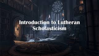 Introduction to Lutheran Scholasticism Improviso 1 [upl. by Airotahs79]