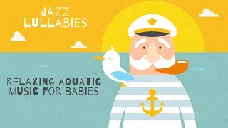 Relaxing Aquatic Music for Babies  3 Hours  Baby Lullabies [upl. by Libb695]