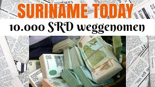 10000 SRD Weggenomen  Suriname Today [upl. by Barmen]