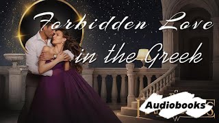 Forbidden Love in the Greek  Free Audiobooks audiobooks audible audiobooks [upl. by Ikeda113]