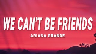 Ariana Grande  we cant be friends Lyrics [upl. by Norret]