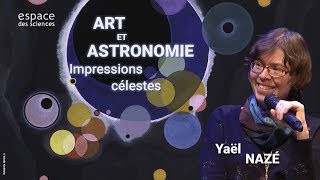 Yaël Nazé Art et astronomie – Impressions célestes [upl. by Song]