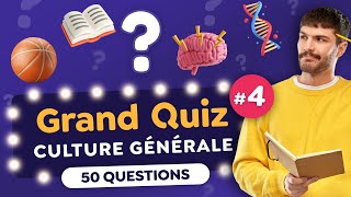 GRAND QUIZ de CULTURE GÉNÉRALE 4  50 Questions  9 Thématiques [upl. by Emanuele873]