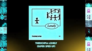 Therichpia Lonely Super Sped up [upl. by Kast246]