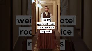 Top 10 weirdest hotel room service requests [upl. by Kat]