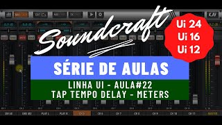 TAP TEMPO DELAY EFEITO METERS Soundcraft Ui24 Ui16 Ui12 Aula22 [upl. by Anyaled]