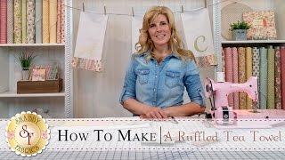 Country Kitchen Ruffled Tea Towels  with Jennifer Bosworth of Shabby Fabrics [upl. by Areik608]