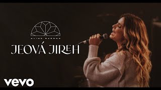 Aline Barros  Jeová Jireh Clipe Oficial [upl. by Dexter]