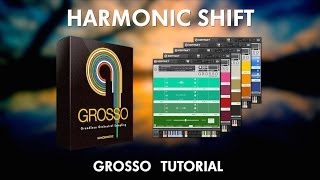 Grosso Tutorial  Harmonic Shift [upl. by Wiese]