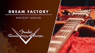 Ancient Jaguar  Dream Factory  Fender [upl. by Neelloc]