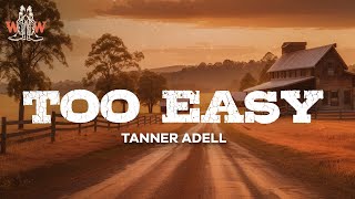 tanner adell  too easy lyrics [upl. by Amitaf]