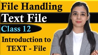 File Handling  TEXT FILE  Introduction to TEXT File  CBSE Class 12  CS  Lovejeet Arora [upl. by Lleumas136]