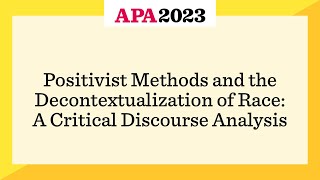 Positivist Methods and the Decontextualization of Race  A Critical Discourse Analysis [upl. by Selrhc]