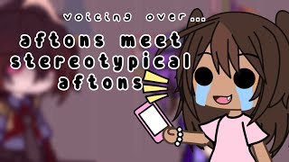 aftons meet stereotypical aftons  CREDITS TO strawbeliza [upl. by Ahcrop]