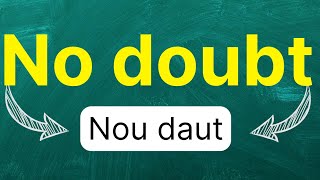 Cómo pronunciar quotNo doubtquot quotSin dudaquot quotNo cabe dudaquot quotIndudablementequot en inglés Americano [upl. by Adlog]