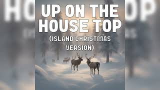 Up On The House Top Island Christmas Version Public Domain Cover [upl. by Airpal]