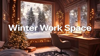 Winter Work Space 🌟 Christmas Lofi Deep Focus StudyWork Concentration chill lofi hip hop beats [upl. by Haridan]