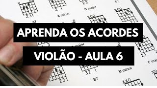 Aprendendo Acordes Violão  Aula 6 [upl. by Dorita]