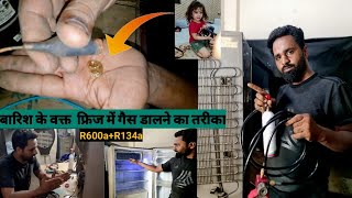 बारिश के दौरrefrigerator Mein gas dalna sikheR134aR600 Hindi Urdu [upl. by Constancia]