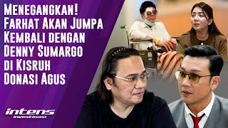 Farhat Abbas Akan Jumpa Kembali Dengan Denny Sumargo  Intens Investigasi  Eps 4509 [upl. by Eitsirc]