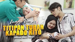 Anggi Rayns  Titipan Tuhan Kapado Kito Official Music Video [upl. by Nallac]