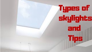 Types of Skylight and Tips [upl. by Ennovihc]