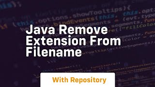 java remove extension from filename [upl. by Rao]