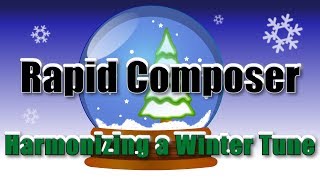 RapidComposer  Harmonizing a Winter Tune melody [upl. by Fiester831]