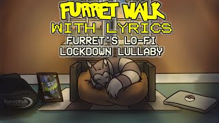 Furret Walk WITH LYRICS  Furrets LoFi Lockdown Lullaby [upl. by Attwood]