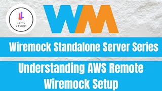 Wiremock Standalone Server Series API Mocking Understanding AWS Remote Wiremock Setup [upl. by Severn]