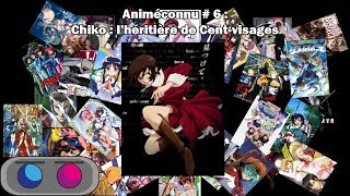 Animéconnu 6  Chiko  lhéritière de Centvisages [upl. by Aihsined]