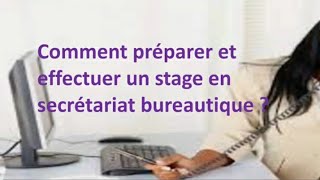 Comment préparer et effectuer un stage de secrétariat bureautique en entreprise ou organisation [upl. by Ydnil]