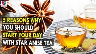 5 Reasons Why You Should Start Your Day With Star Anise Tea  Health Sutra  Best Health Tips [upl. by Latreshia]