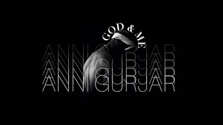 GOD amp ME  Anni Gurjar [upl. by Aokek]