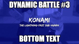 LIKE A LEGEND Dynamic Battle 3  Vs Konami [upl. by Lyrad]