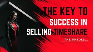 The Not Talked About Key to Success in Selling Timeshare [upl. by Ursal810]