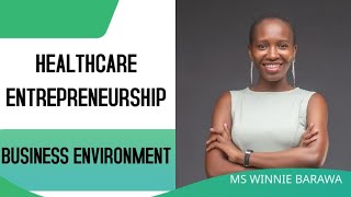 HEALTHCARE ENTREPRENEURSHIP BUSINESS ENVIRONMENT FACTORS THAT SUPPORT ENTREPRENEURSHIP [upl. by Solenne]