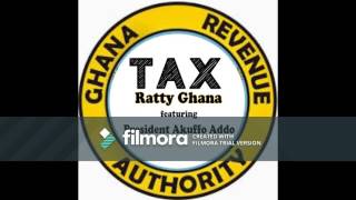 Ratty Ghana  Tax ft President Nana Akuffo Addo Official Audio [upl. by Ozzy315]