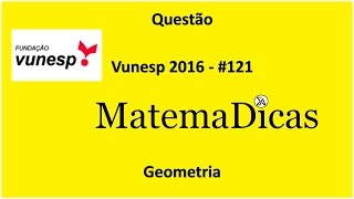 Questão 13 de 15  Matemática  Geometria  Unifesp 2016  Vunesp  121 [upl. by Delcina]