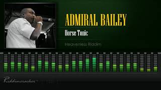 Admiral Bailey  Horse Tonic Heavenless Riddim HD [upl. by Oniram]