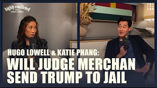 Will Judge Merchan Send Trump To Jail  Hugo Lowell amp Katie Phang [upl. by Niowtna131]