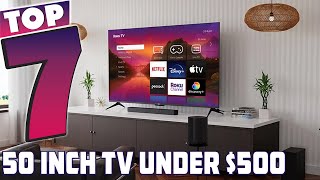 Top 7 Best 50 Inch TVs Under 500 in 2024 [upl. by Retrak]