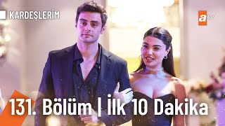 Kardeşlerim 131 Bölüm İlk 10 Dakika [upl. by Maxfield]