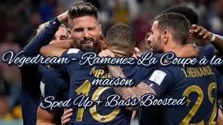 Vegedream  Ramenez La Coupe à la maison Sped up  Bass boosted World Cup Song [upl. by Northrup241]