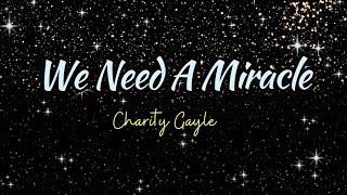 We Need A Miracle  Charity Gayle With Lyrics [upl. by Rogers]