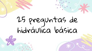 25 Preguntas de hidráulica básica [upl. by Wilton]