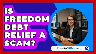 Is Freedom Debt Relief A Scam  CountyOfficeorg [upl. by Clover]