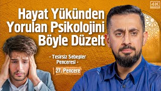 Hayat Yükünden Yorulan Psikolojini Böyle Düzelt   27 Pencere   Tesirsiz Sebepler Penceresi [upl. by Sheppard]